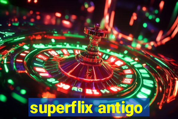 superflix antigo